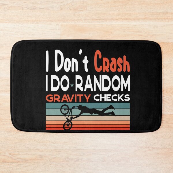 Item preview, I Don't Crash I Do Random Gravity Checks Mountain MTB Design  designed and sold by Norstyle.
