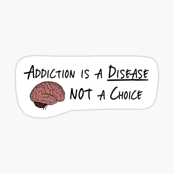Addiction is a Disease Not a Choice Sticker