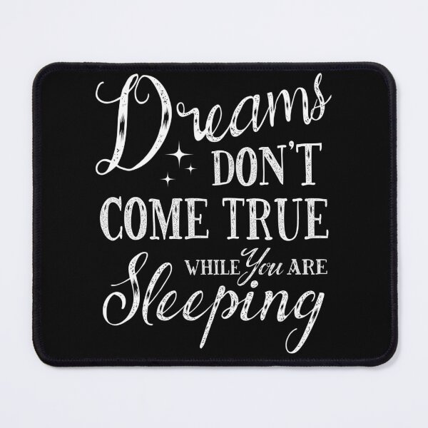 Item preview, Dreams Don't Come True While You Are Sleeping designed and sold by world-of-words.