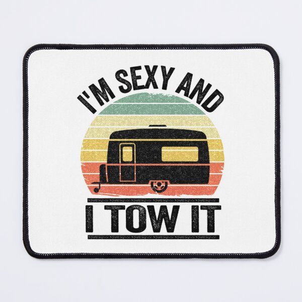 Item preview, Camping T-ShirtI'm Sexy And I Tow It Funny Camping designed and sold by PatriEva.