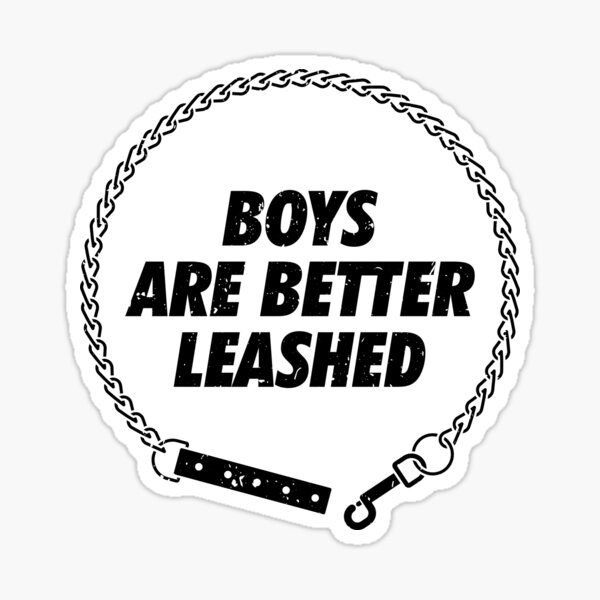 Boys are better leashed Sticker