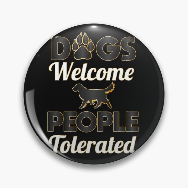 Item preview, Dogs Welcome People Tolerated dogs lovers Gift designed and sold by DrGamyx.