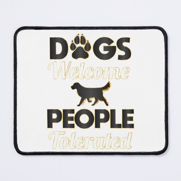 Item preview, Dogs Welcome People Tolerated dogs lovers Gift designed and sold by DrGamyx.