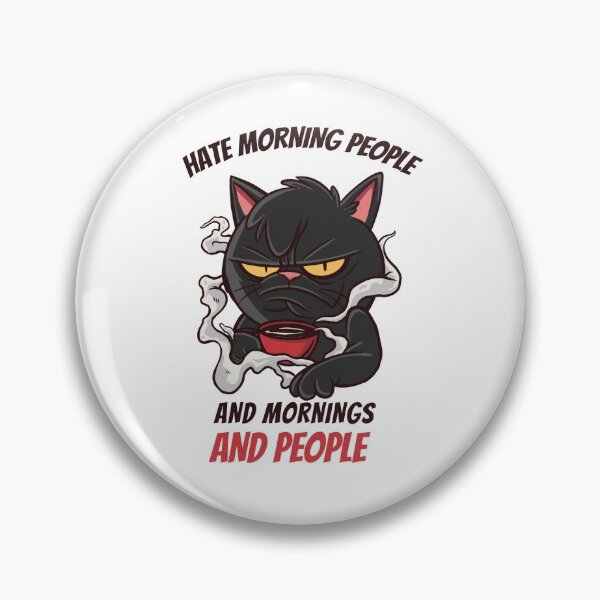 Item preview, Hate morning people and mornings and people, funny cat  designed and sold by Vittorio Shop.