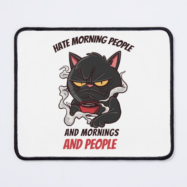 Item preview, Hate morning people and mornings and people, funny cat  designed and sold by Vittorio Shop.