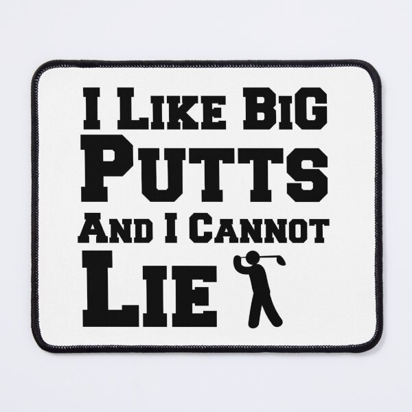 Item preview, I Like Big Putts And I Cannot Lie designed and sold by Artnight.