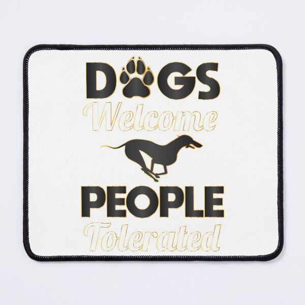 Item preview, Dogs Welcome People Tolerated dogs lovers Gift designed and sold by DrGamyx.