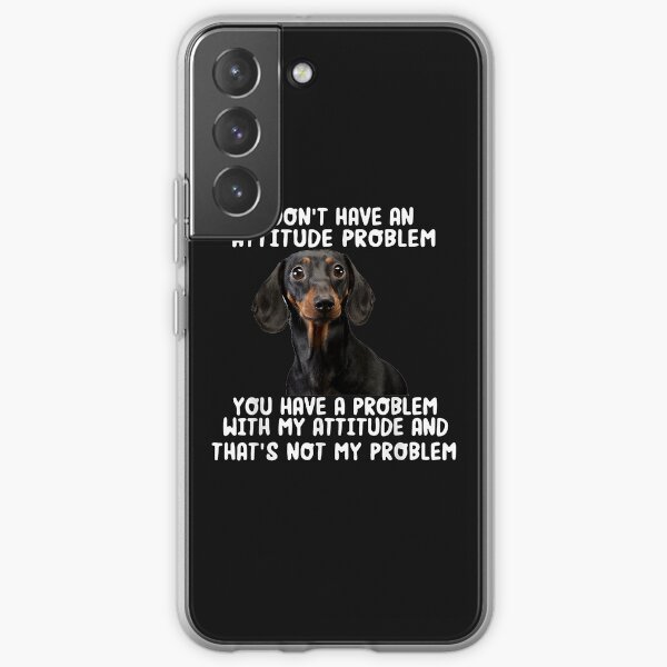 Dachshund I Don't Have An Attitude Problem Funny Sarcasm Samsung Galaxy Soft Case