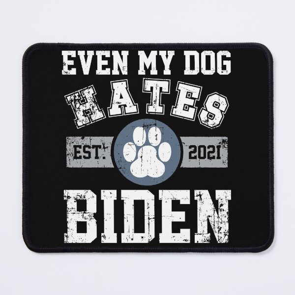 Item preview, Even my Dog hates Biden designed and sold by hobbystore0-0.