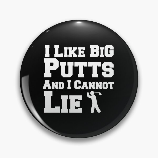 Item preview, I Like Big Putts And I Cannot Lie designed and sold by Artnight.