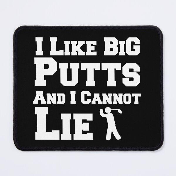 Item preview, I Like Big Putts And I Cannot Lie designed and sold by Artnight.