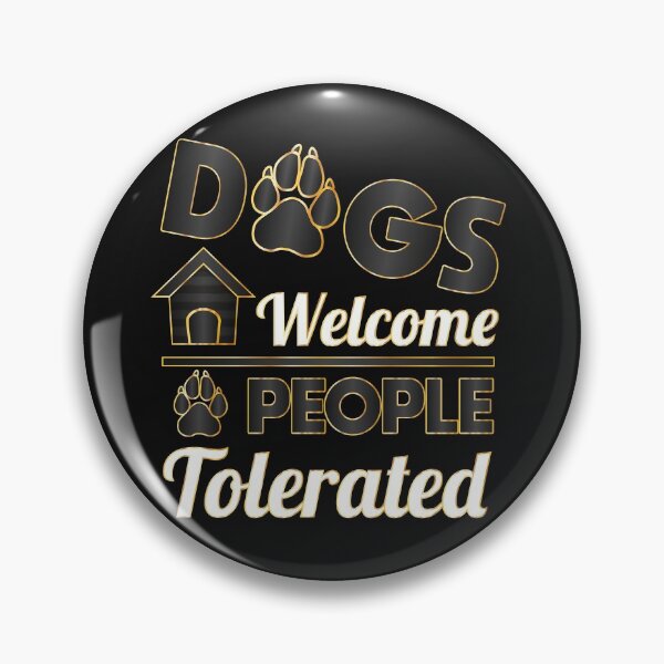 Item preview, Dogs Welcome People Tolerated dogs lovers Gift designed and sold by DrGamyx.