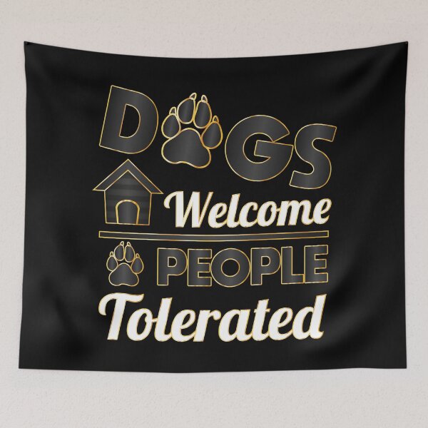 Item preview, Dogs Welcome People Tolerated dogs lovers Gift designed and sold by DrGamyx.