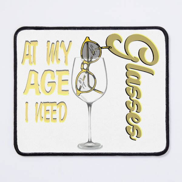 Item preview, At My Age I Need Glasses designed and sold by bahicharafe.