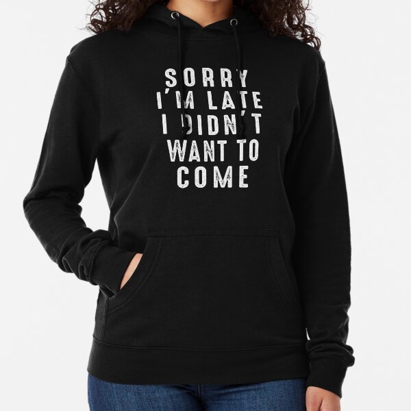 Expression Tees Hey Sorry Im Late I Didnt Want to Come Youth-Sized Hoodie 
