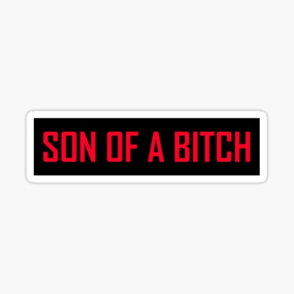 Son Of A Bitch Sticker For Sale By Venturedesign Redbubble 0840