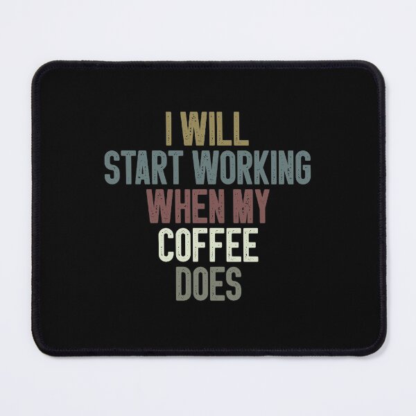 Item preview, I Will Start Working When My Coffee Does Funny Coffee Lover Gift Idea / Gifts for Christmas  designed and sold by Chamssou.