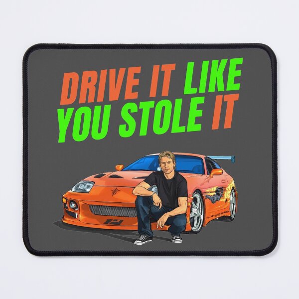 Item preview, Drive it like you stole it { fast and furious Paul walker's Supra } designed and sold by MOTOSHIFT.