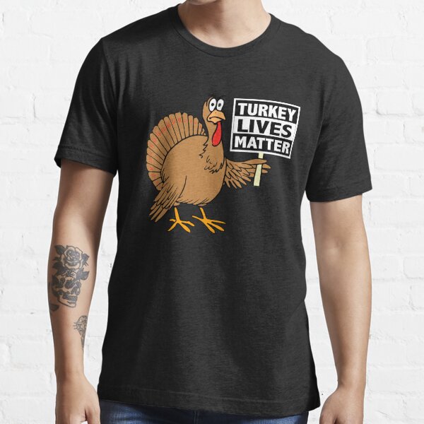 "Thanksgiving Turkey Lives Matter Turkey Trot" Tshirt for Sale by