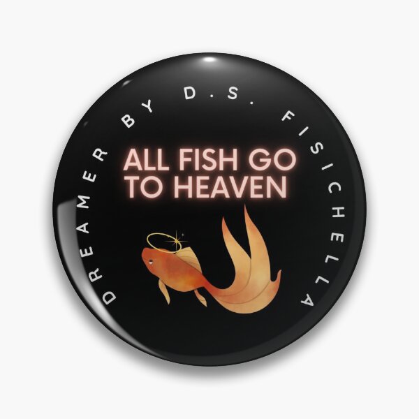 All Fish Go To Heaven Pin