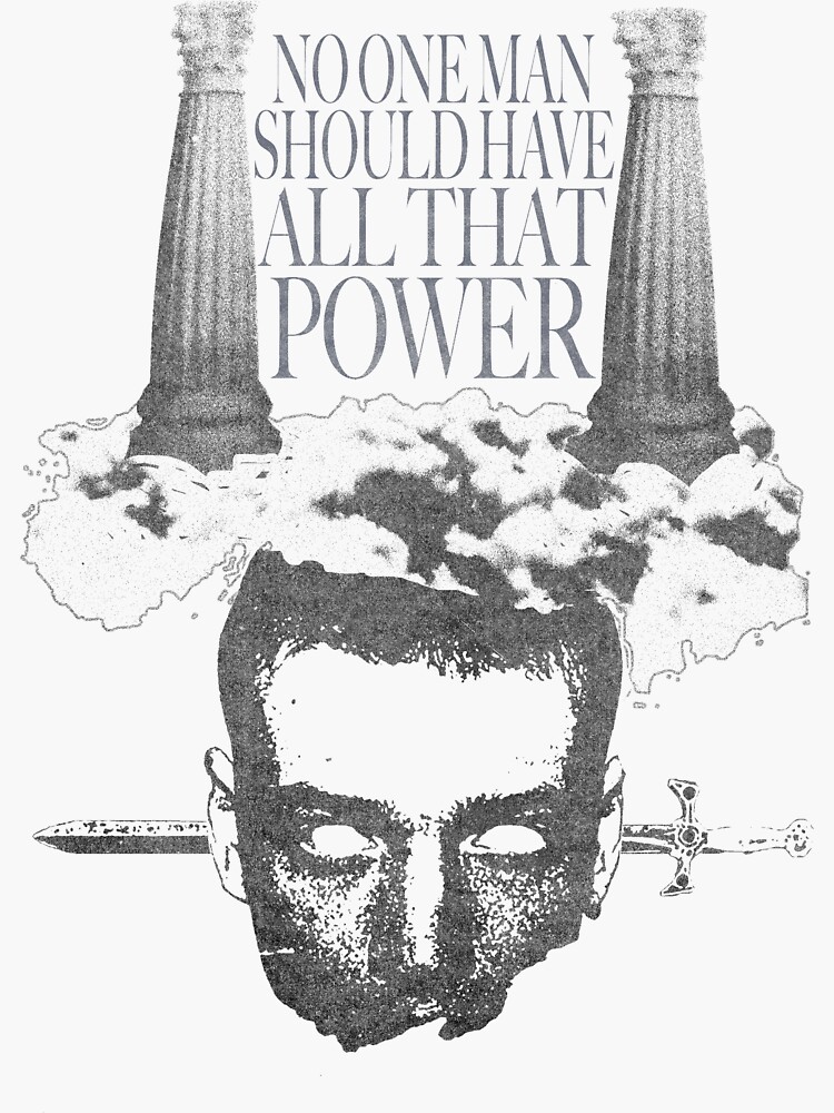 "No one man should have all that power" Sticker for Sale by roccobenti ...