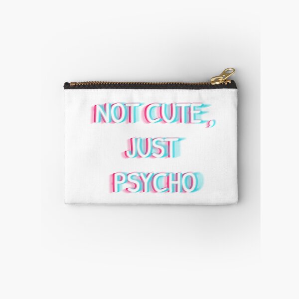 Item preview, NOT CUTE,JUST PSYCHO designed and sold by Mydesigns246.