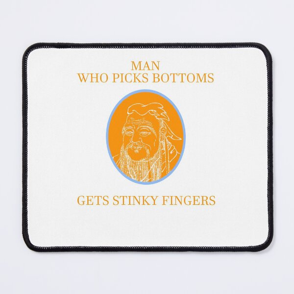 Item preview, Man who picks bottoms gets stinky fingers gift designed and sold by sebastian3210.