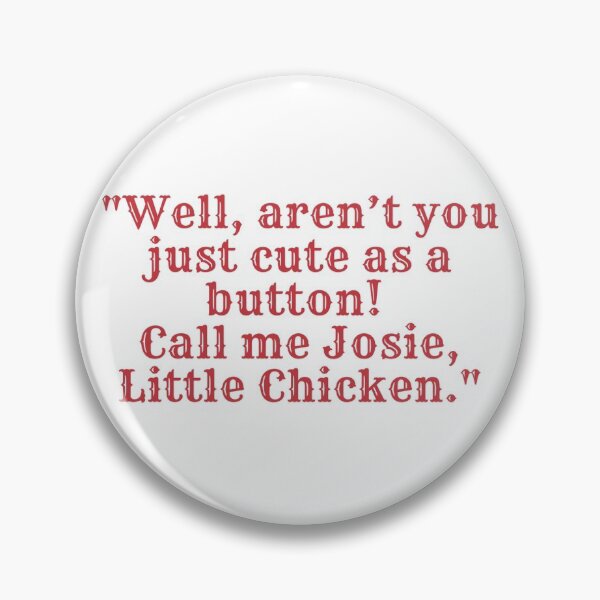 Miss Josie Quote 1 Pin