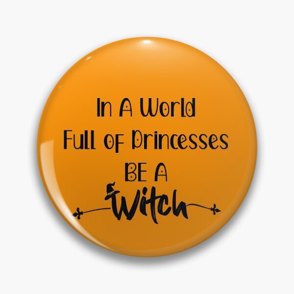 Item preview, In A World Full of Princesses be a Witch designed and sold by ErmessThiings.