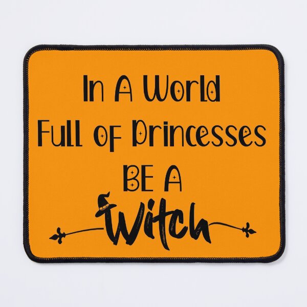 Item preview, In A World Full of Princesses be a Witch designed and sold by ErmessThiings.
