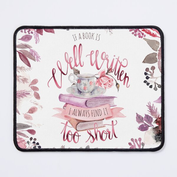 IF A BOOK IS WELL WRITTEN Mouse Pad