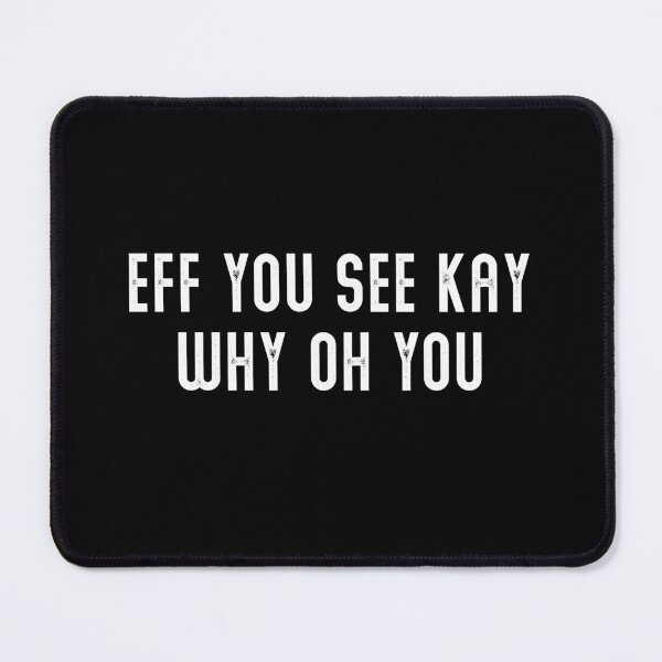 Item preview, Eff You See Kay Why Oh You designed and sold by quyenthoai.