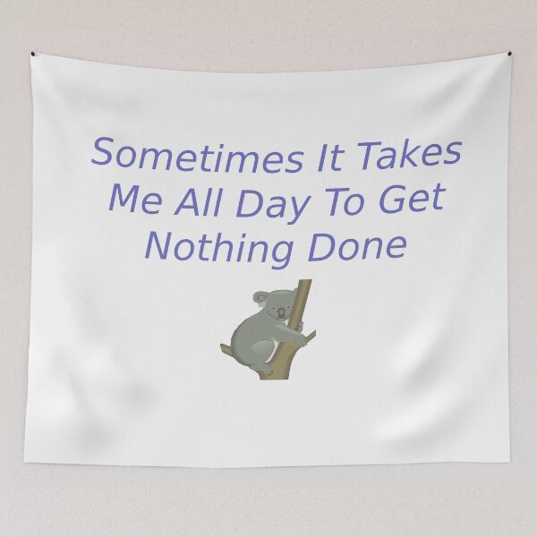 Item preview, Sometimes It Takes Me All Day To Get Nothing Done, Funny Lazy People Gift designed and sold by Soukainadesign.