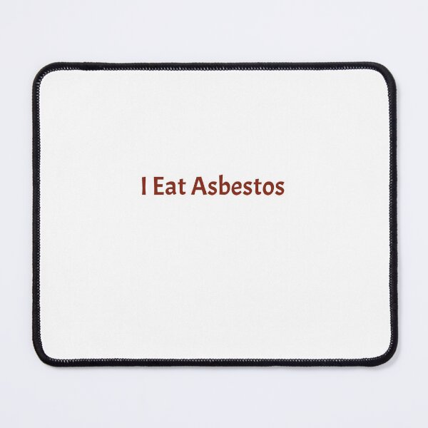 Item preview, I Eat Asbestos , Funny Saying designed and sold by Soukainadesign.