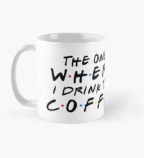THE ONE WHERE I DRINK THE COFFEE Mug