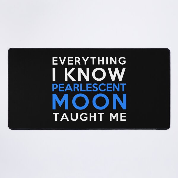 Item preview, Everything i know - PearlescentMoon designed and sold by 2Girls1Shirt.
