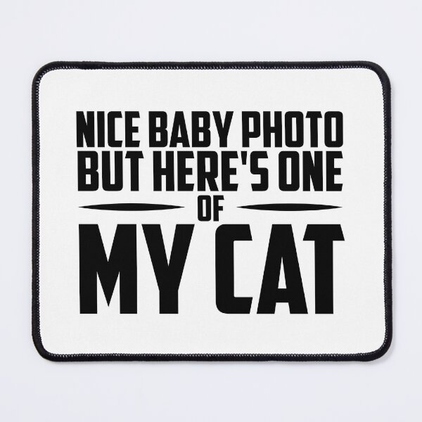Nice Baby Photo But Here's One Of My Cat Mouse Pad