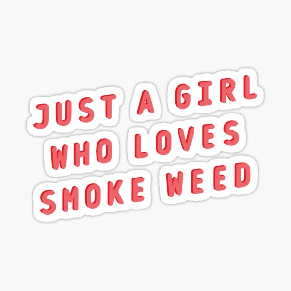 Item preview, Just a girl who likes to smoke weed - best design weed store designed and sold by WeedHighLife.