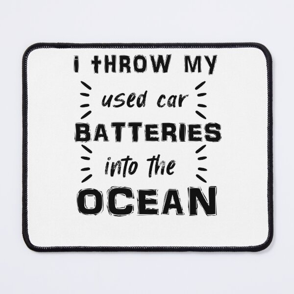Item preview, i throw my used car batteries into the ocean simple design designed and sold by shirtscom.