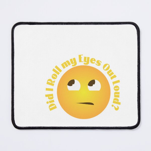 Item preview, Did I roll my eyes out loud? designed and sold by CrankyCactus.