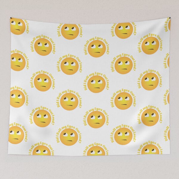 Item preview, Did I roll my eyes out loud? designed and sold by CrankyCactus.