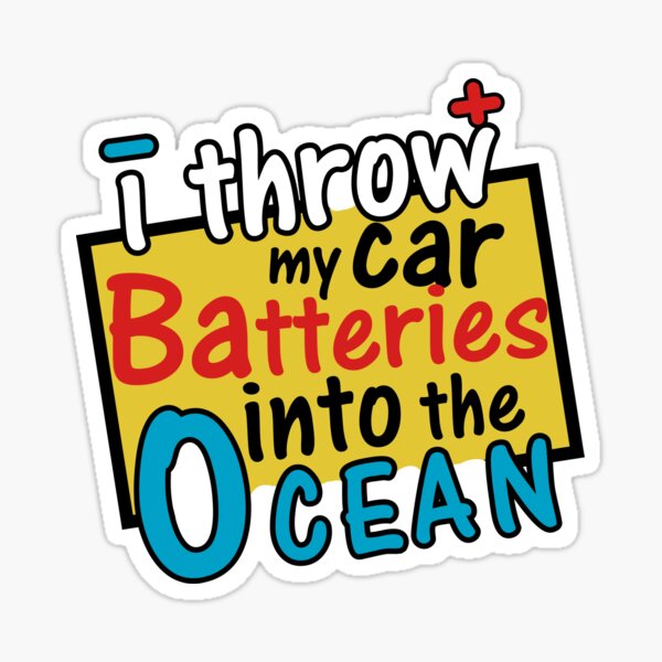 "Throwing my old car battery into the ocean graphic design" Sticker for