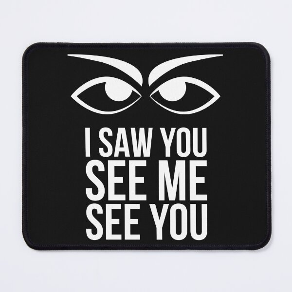 Item preview, I saw you see me see you designed and sold by MerchHouse.