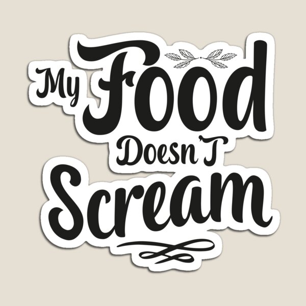 Item preview,   My Food Doesn't Scream designed and sold by Mer Yem.