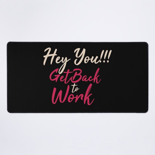 Item preview, Hey You Get Back To Work designed and sold by FotoArtist.