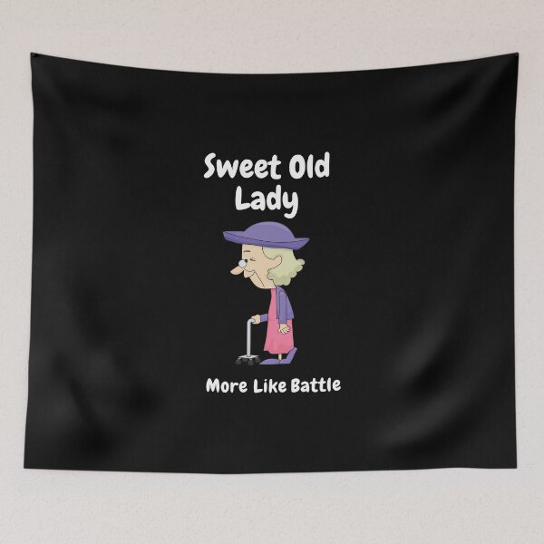 Item preview, Sweet Old Lady More Like Battle designed and sold by CharmerDesign.