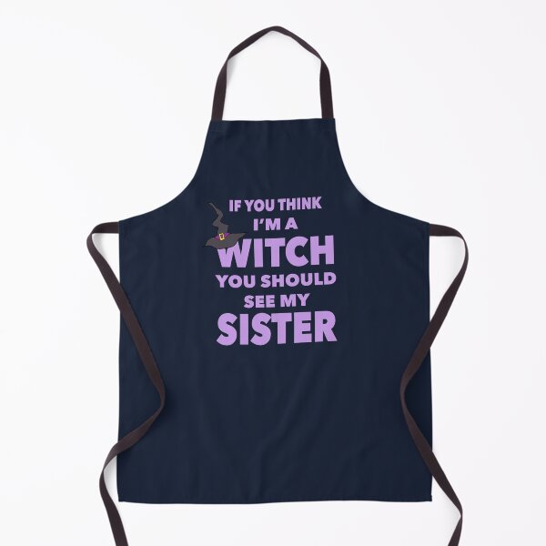 Item preview, If You Think I'm a Witch, You Should See My Sister designed and sold by NadyaCC.