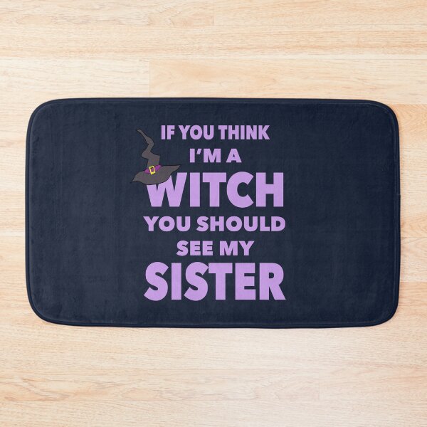 Item preview, If You Think I'm a Witch, You Should See My Sister designed and sold by NadyaCC.