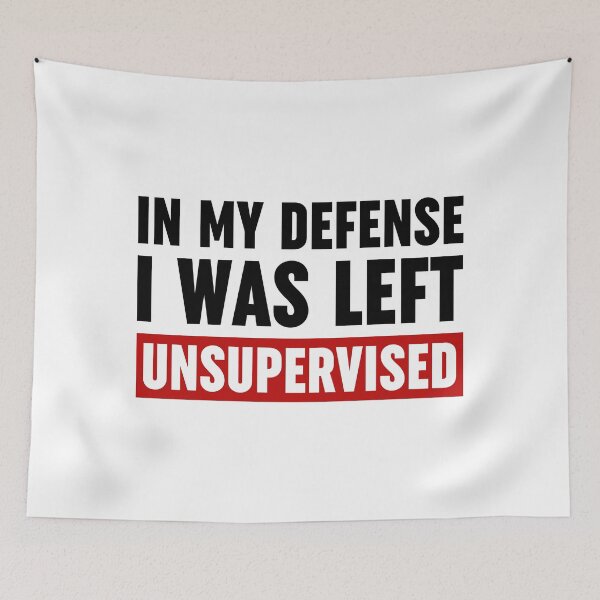 Item preview, In My Defense I Was Left Unsupervised designed and sold by ZoollGraphics.