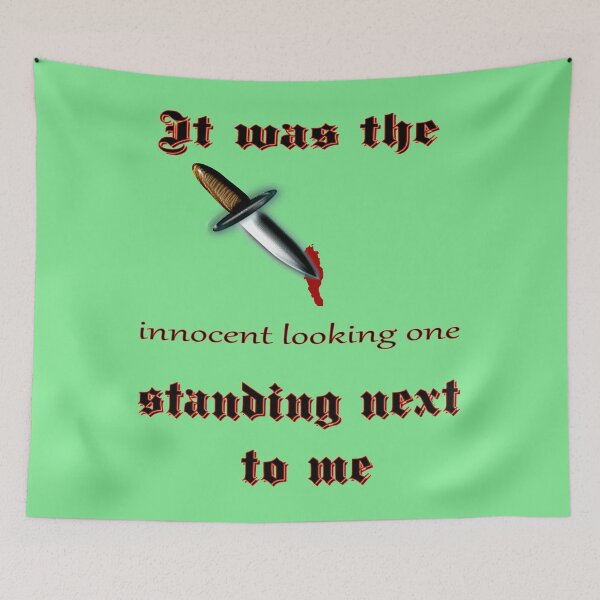 Item preview, It was the innocent one standing next to me that stabbed me designed and sold by CottagePop.